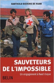 Télécharger Sauveteurs de l'impossible : Un engagement à haut risque de Barthold Bierens de Haan ( 15 mars 2005 Livre PDF Gratuit