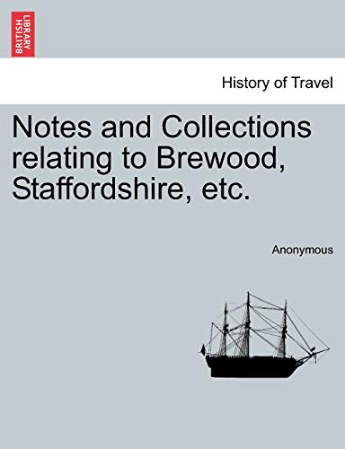 Notes and Collections Relating to Brewood, Staffordshire, Etc.
