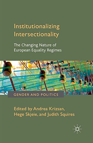 Institutionalizing Intersectionality: The Changing Nature of European Equality Regimes (Gender and Politics)