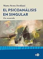 El psicoanálisis en singular: Un recorrido 8418273321 Book Cover
