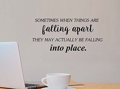 Simple Expressions Arts Sometimes When Things are Falling Apart They May Actually be Falling into Place Motivational Inspirational Family Love Vinyl Quote Saying Wall Art Lettering Decor