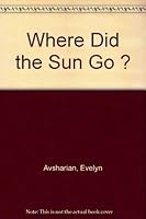 Where Did the Sun Go ? 0932229018 Book Cover