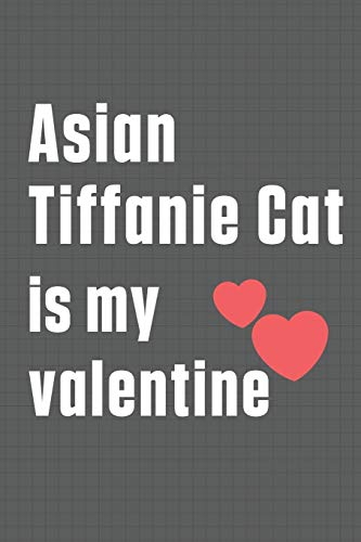 Asian Tiffanie Cat is my valentine: For Asian Tiffanie Cat Fans
