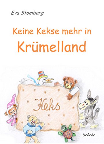 Keine Kekse mehr in Krümelland: Ein märchenhaftes Kinderbuch (German Edition)