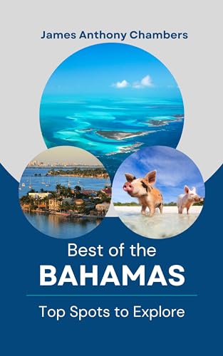 Best of the Bahamas: Top Spots to Explore