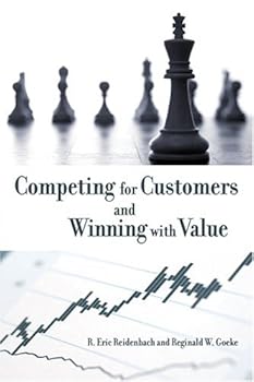 Paperback Competing for Customers and Winning with Value: Breakthrough Strategies for Market Dominance Book