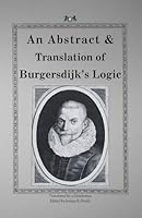 An Abstract & Translation of Burgersdijk's Logic 1963516265 Book Cover