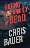 Hiding Among the Dead (Blessid Trauma Crime Scene Cleaners)