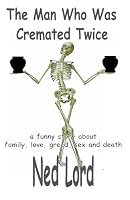 The Man Who Was Cremated Twice 0977476758 Book Cover