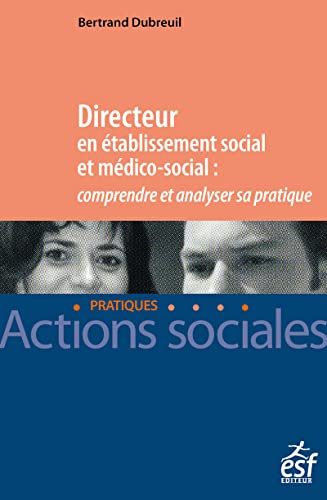Directeur en Établissement social et médico-social : Comprendre et analyser sa pratique
