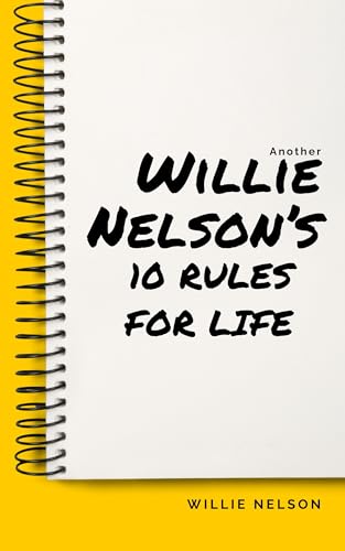 Another Willie Nelson’s 10 Rules for Life