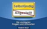 Selbständig – die wichtigsten Fragen und Antworten