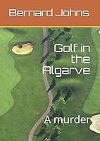 Golf in the Algarve: A murder 1794426027 Book Cover
