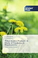 Tribal Andhra Pradesh - A Study of Yarukulas in Rayalaseema 3639707877 Book Cover