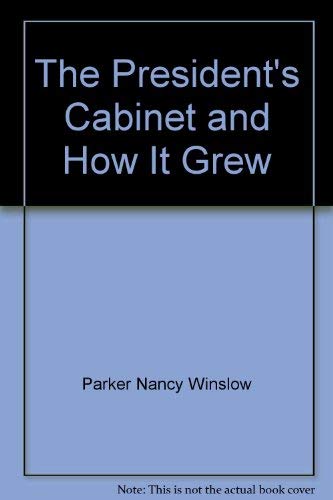 The president's cabinet and how it grew 0060216174 Book Cover