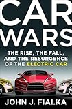Car Wars: The Rise, the Fall, and the Resurgence of the Electric Car