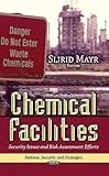 Chemical Facilities: Security Issues and Risk Assessment Efforts (Defense, Security and Strategies)