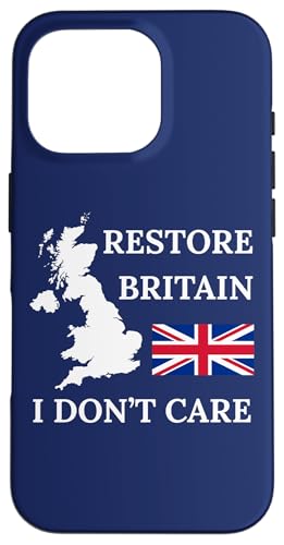 RESTORE BRITAIN I DON'T CARE BRITSH PRIDE UK UNITED KINGDOM �X�}�z�P�[�X iPhone 16 Pro �p