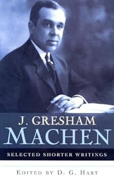 Hardcover J. Gresham Machen: Selected Shorter Writings by J. Gresham Machen (2004-02-18) Book