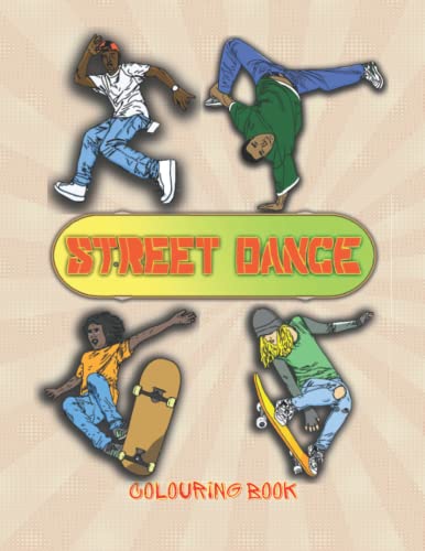 Street Dance Colouring Book: Street Dance And Skateboard 50 Pictures To Colour