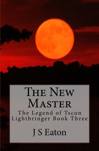 The New Master: The Legend of Tscon Lightbringe... 1481158821 Book Cover