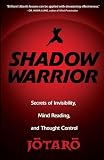 Shadow Warrior: Secrets of Invisibility, Mind Reading, and Thought Control