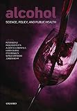 Alcohol: Science, Policy and Public Health