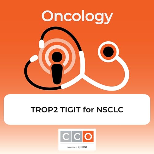 TROP2 and TIGIT Therapies for Advanced NSCLC: Where Are We Today? Podcast Por  arte de portada