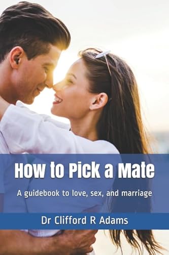 How to Pick a Mate: A guidebook to love, sex, a... 1549672584 Book Cover
