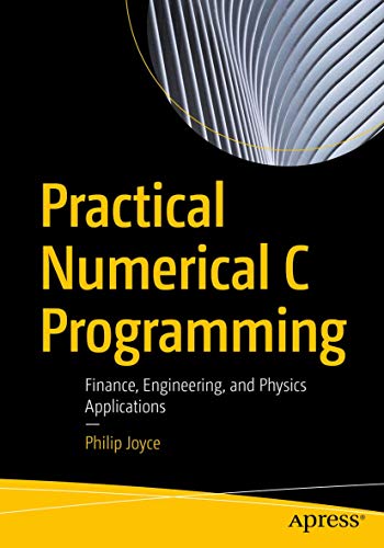 Practical Numerical C Programming: Finance, Engineering, and Physics Applications view 2