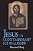 Jesus in Contemporary Scholarship