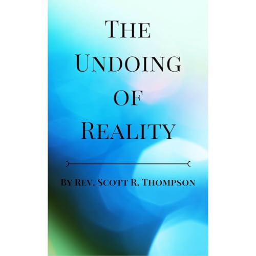 The Undoing of Reality by Scott Thompson episode artwork