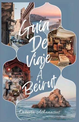 GUÍA DE VIAJE A BEIRUT (Spanish Edition)