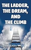 The Ladder, The Dream, and The Climb