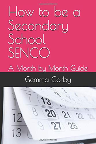 How to be a Secondary School SENCO: A Month by Month Guide