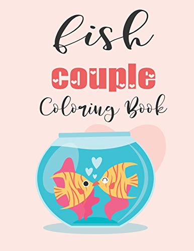 Fish Couple Coloring Book: Cute Valentine's Day Animal Couple Great Gift for kids , Age 4-8