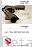  Weapon: History of Weapons, Toy weapon, Weapon of mass destruction, Nuclear weapon, Biological warfare, Chemical warfare, Radiological weapon, Personal weapon, Hunting weapon