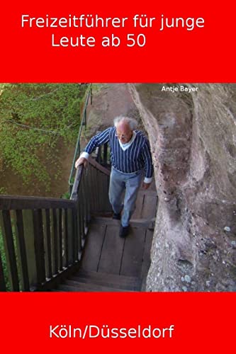 Freizeitführer Köln/Düsseldorf - Für junge Leute ab 50 (German Edition)