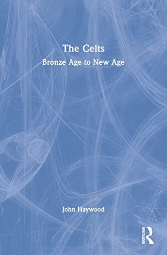 The Celts: Bronze Age To New Age