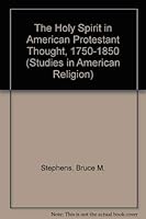 The Holy Spirit in American Protestant Thought, 1750-1850 0773491937 Book Cover