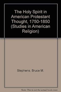 Hardcover The Holy Spirit in American Protestant Thought, 1750-1850 (Studies in American Religion) Book