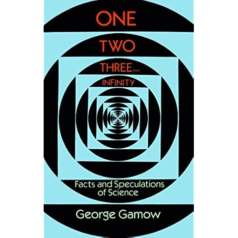 One Two Three . . . Infinity: Facts and Speculations of Science (Dover Books on Mathematics) Cover