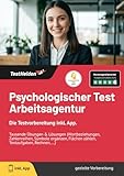 Psychologischer Test Arbeitsagentur : Die Testvorbereitung inkl. App. I Tausende Übungen & Lösungen (Wortbeziehungen, Zahlenreihen, Symbole ergänzen, Flächen zählen, Textaufgaben, Rechnen, ...)
