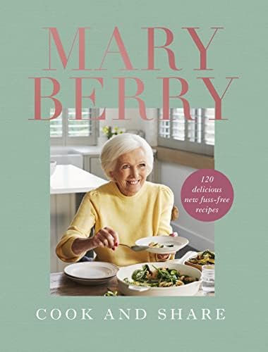 Cook and Share: 120 Delicious New Fuss-Free Recipes
