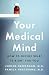 Your Medical Mind: How to Decide What Is Right for You