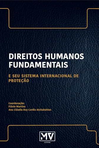 Direitos Humanos Fundamentais: E seu Sistema Internacional de Proteção
