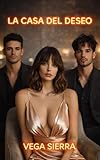 cassandra martin  LA CASA DEL DESEO: Novela erótica recopilatoria: Leyre, Ely, Adrián y Casandra, cuatro fantasías en el exclusivo club sexual