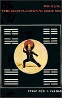 Pa Kua: The Gentleman's Boxing 1929549016 Book Cover