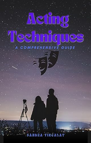 Acting Techniques Comprehensive Guide