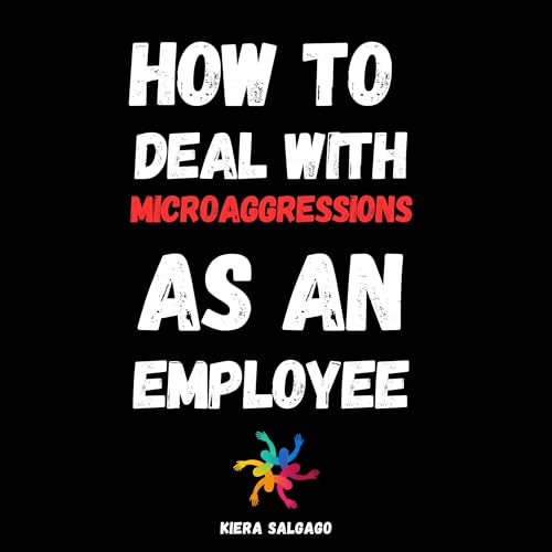 How to Deal with Microaggressions as an Employee by Kiera Salgado episode artwork